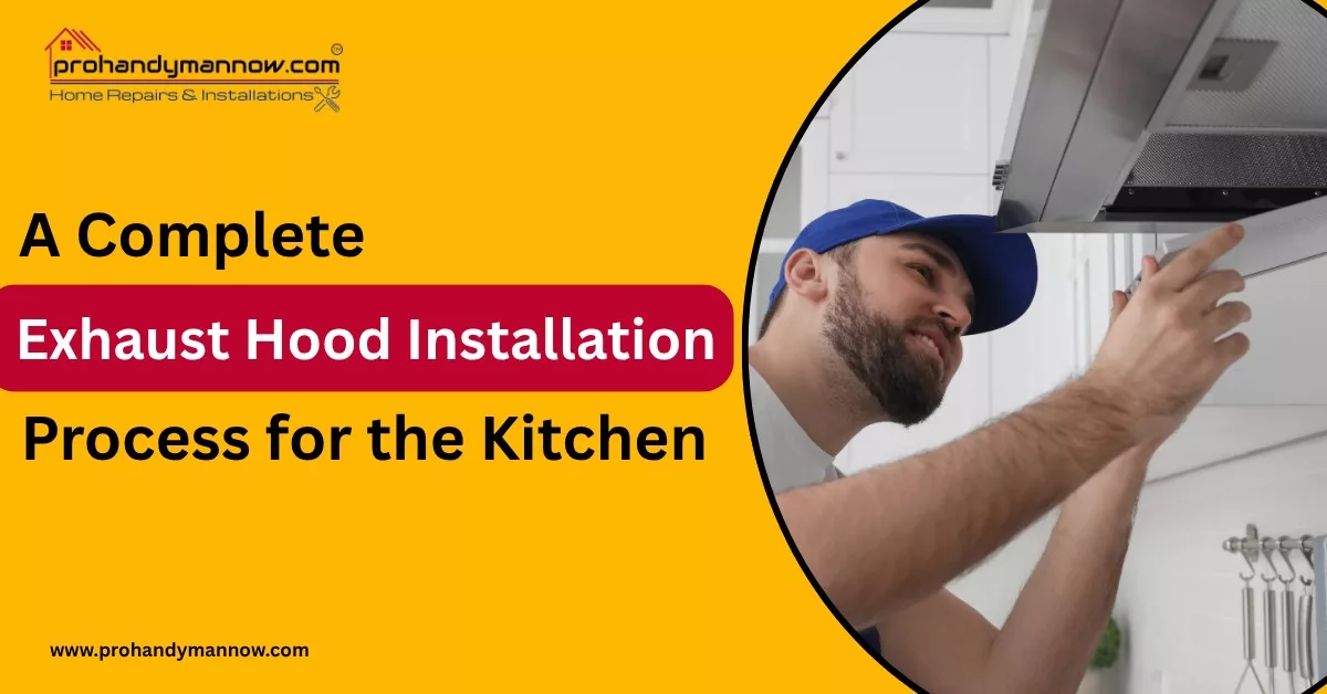 A Complete Exhaust Hood Installation Process for the Kitchen