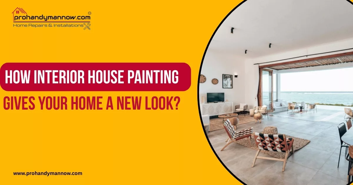 How Interior House Painting Gives Your Home a New Look