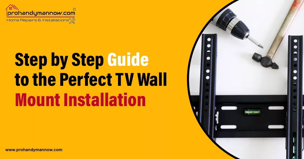 Step by Step Guide to the Perfect TV Wall Mount Installation