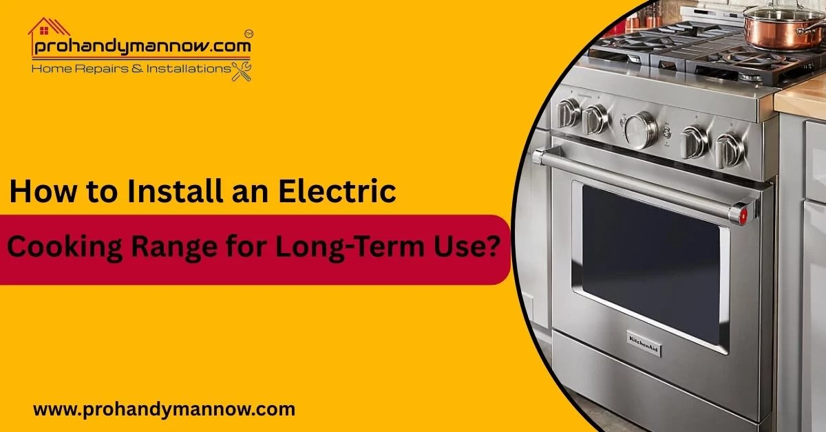 How to Install an Electric Cooking Range for Long-Term Use