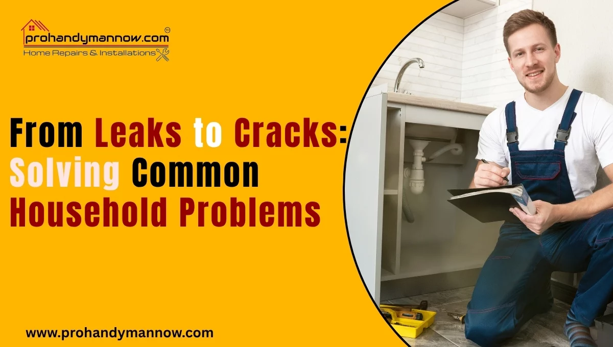 From Leaks to Cracks Solving Common Household Problems