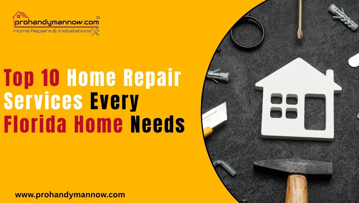 Top 10 Home Repair Services Every Florida Home Needs