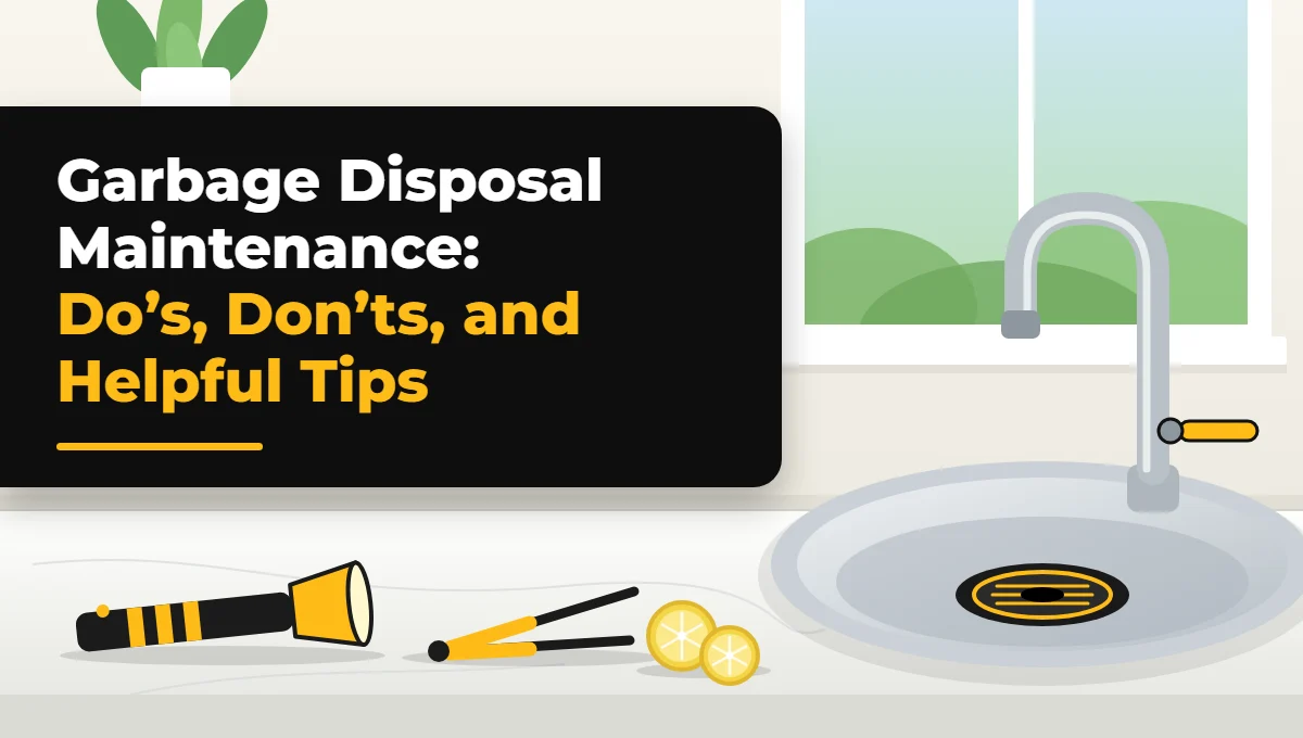 Garbage Disposal Maintenance Do’s, Don’ts, and Helpful Tips